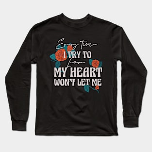 HEART BREAK QUOTE Long Sleeve T-Shirt